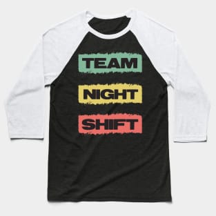 TEAM Night Shift Retro Gift for Doctors Nurses and all overnight workers and employees Baseball T-Shirt